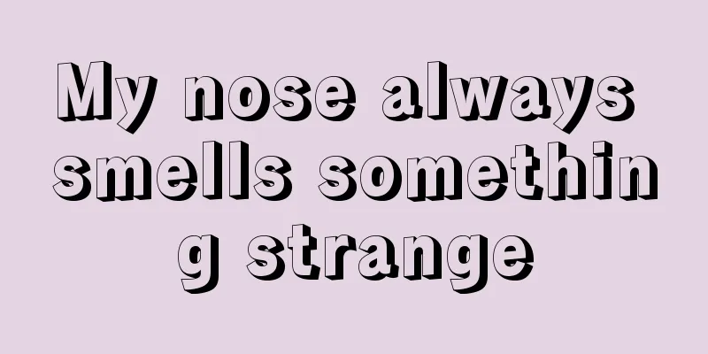 My nose always smells something strange