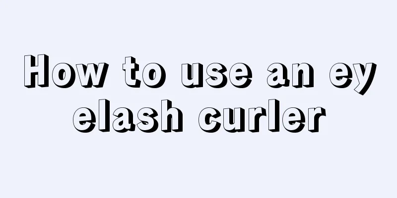 How to use an eyelash curler