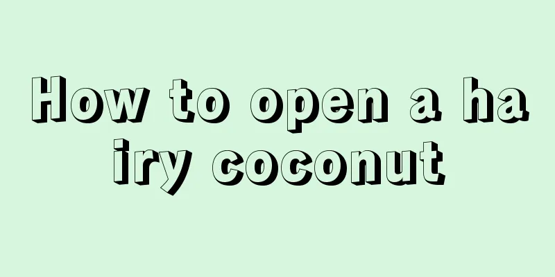 How to open a hairy coconut
