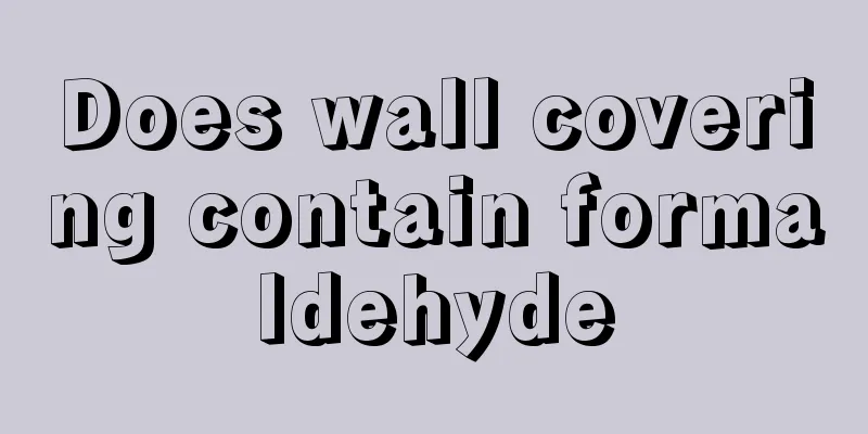 Does wall covering contain formaldehyde