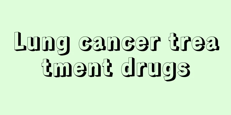Lung cancer treatment drugs
