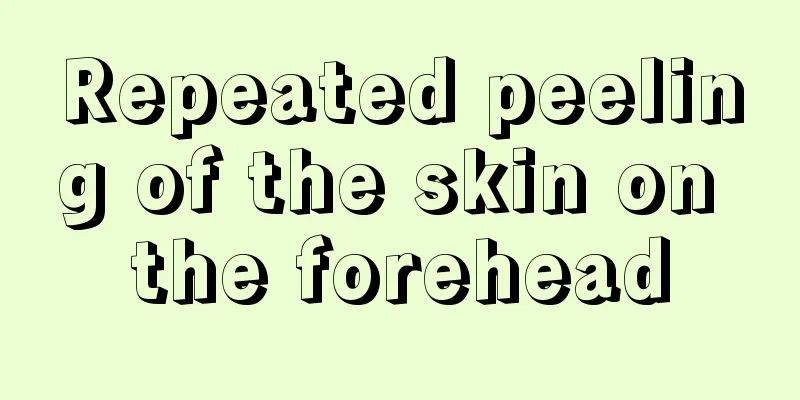 Repeated peeling of the skin on the forehead