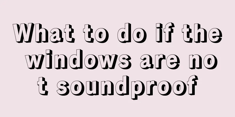 What to do if the windows are not soundproof