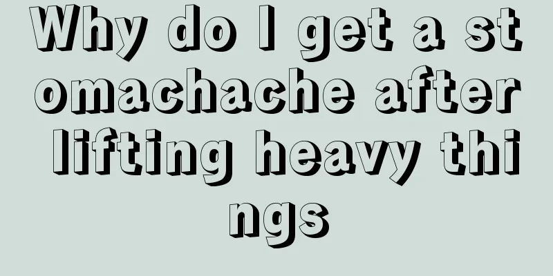 Why do I get a stomachache after lifting heavy things