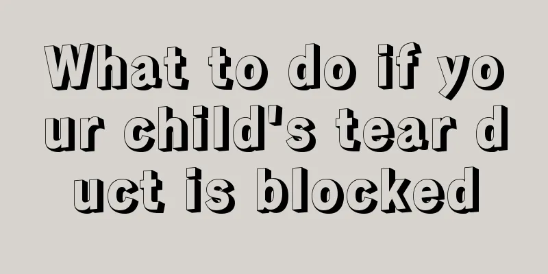 What to do if your child's tear duct is blocked
