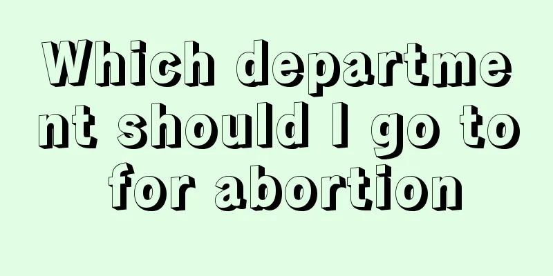 Which department should I go to for abortion
