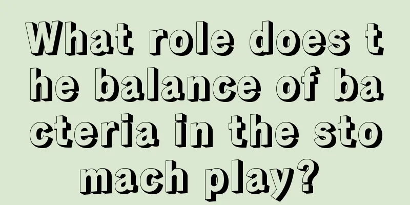 What role does the balance of bacteria in the stomach play? 