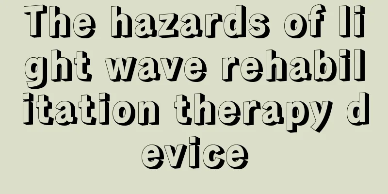 The hazards of light wave rehabilitation therapy device