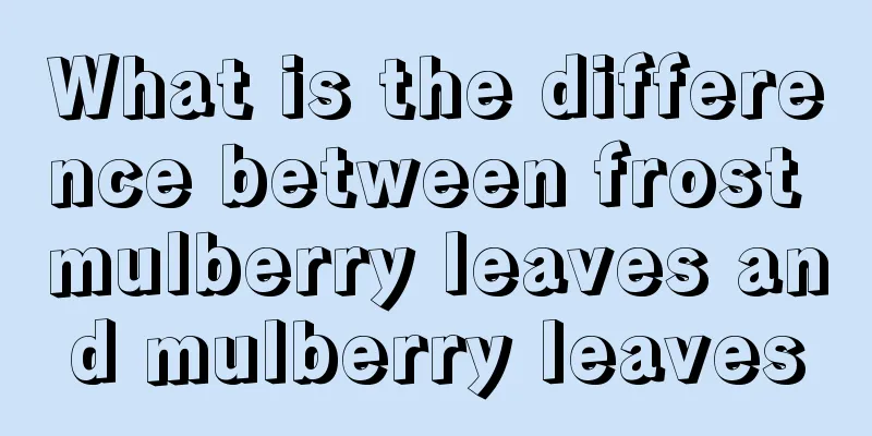 What is the difference between frost mulberry leaves and mulberry leaves