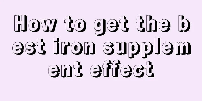 How to get the best iron supplement effect
