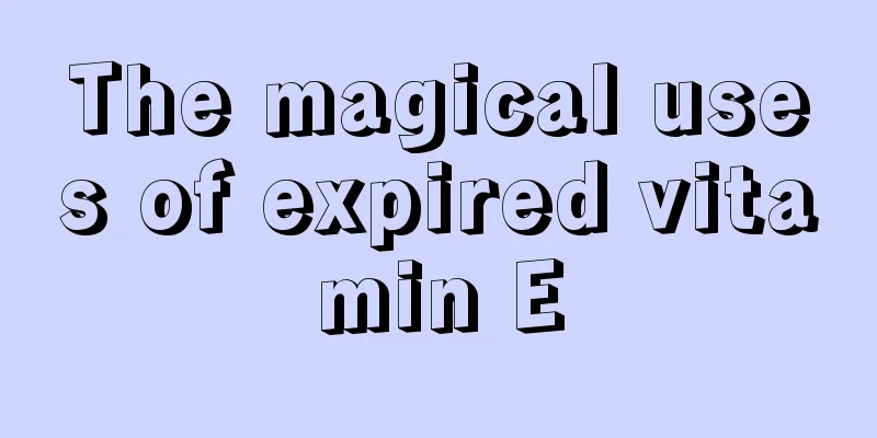 The magical uses of expired vitamin E