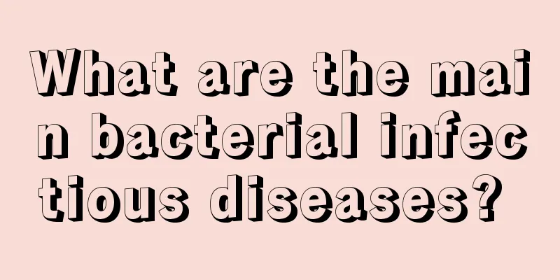 What are the main bacterial infectious diseases? 