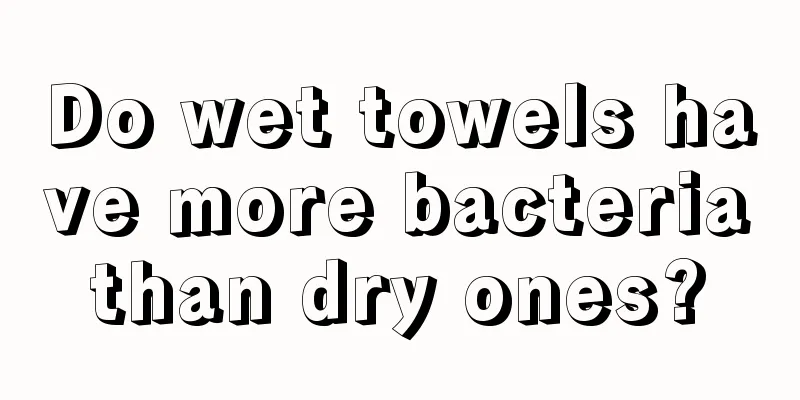 Do wet towels have more bacteria than dry ones? 