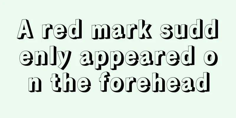 A red mark suddenly appeared on the forehead