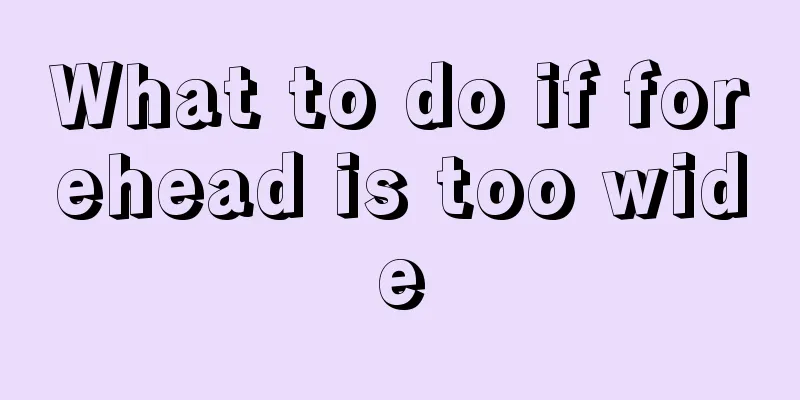 What to do if forehead is too wide