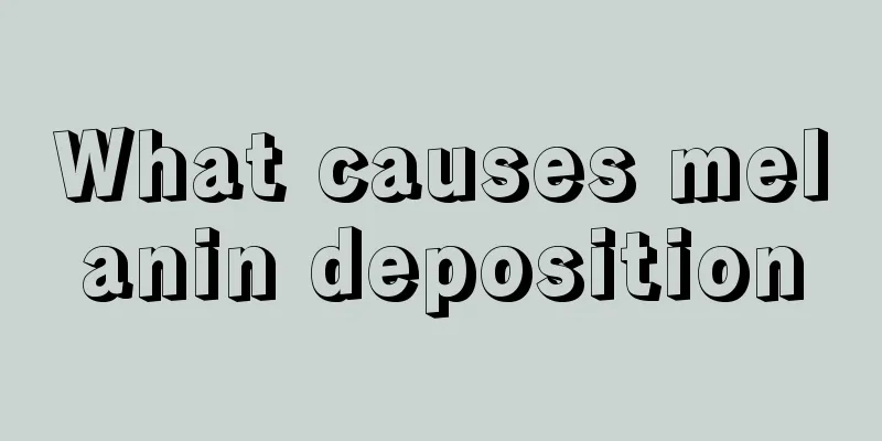 What causes melanin deposition