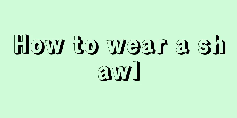 How to wear a shawl