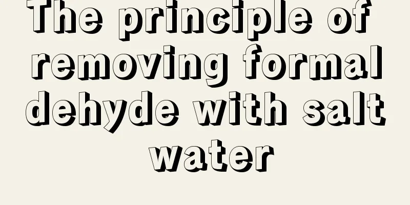 The principle of removing formaldehyde with salt water