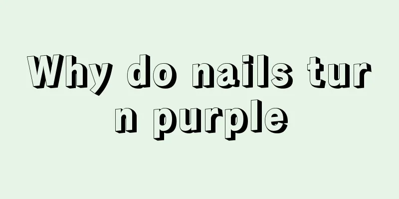 Why do nails turn purple