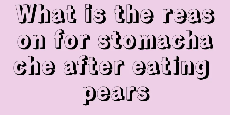 What is the reason for stomachache after eating pears