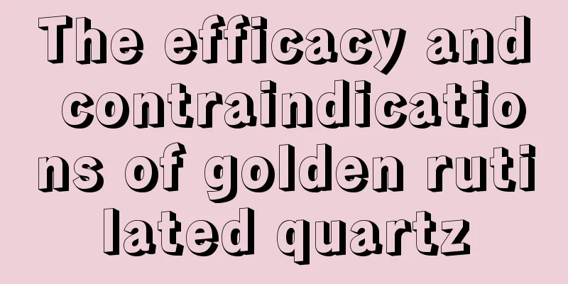 The efficacy and contraindications of golden rutilated quartz