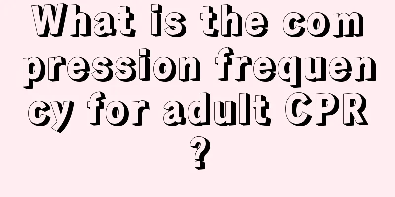 What is the compression frequency for adult CPR?