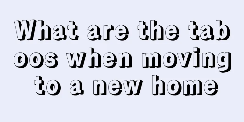 What are the taboos when moving to a new home