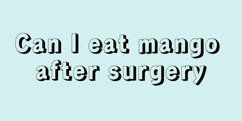 Can I eat mango after surgery