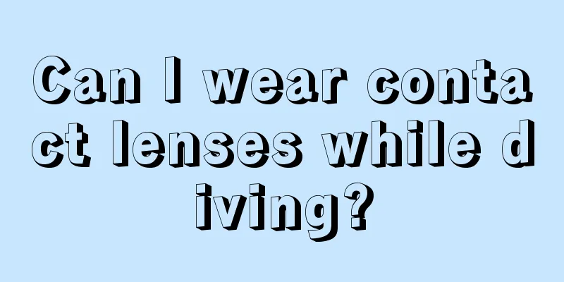 Can I wear contact lenses while diving?
