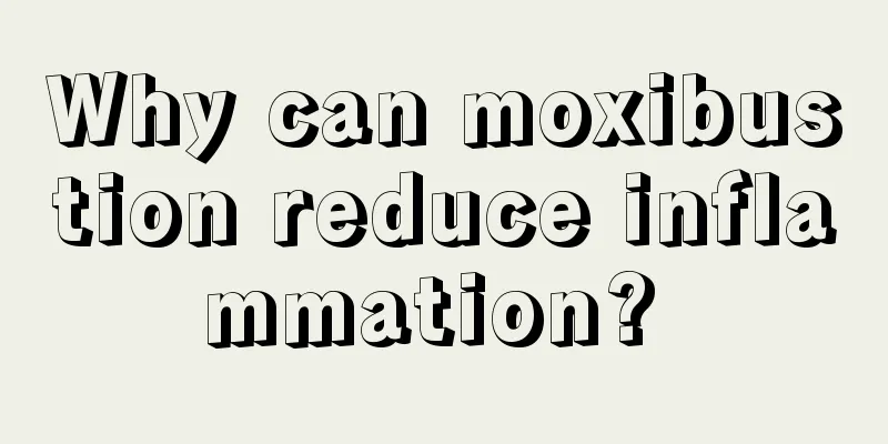 Why can moxibustion reduce inflammation? 