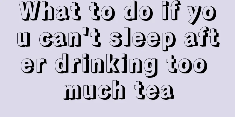What to do if you can't sleep after drinking too much tea
