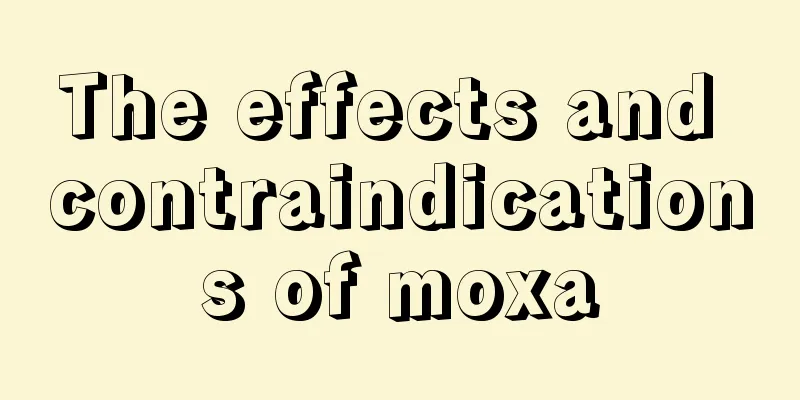 The effects and contraindications of moxa