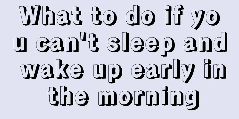 What to do if you can't sleep and wake up early in the morning