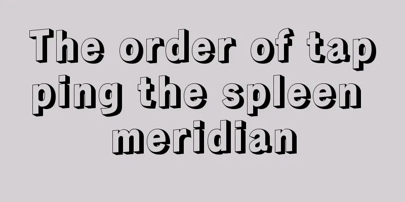 The order of tapping the spleen meridian