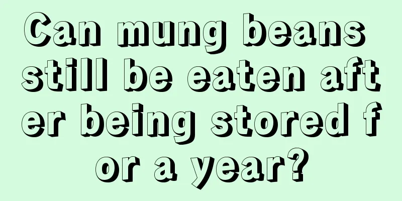 Can mung beans still be eaten after being stored for a year?