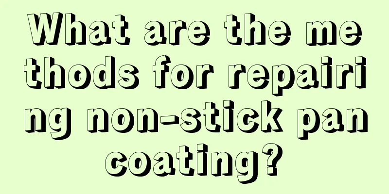 What are the methods for repairing non-stick pan coating? 