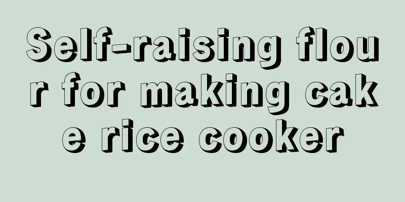 Self-raising flour for making cake rice cooker