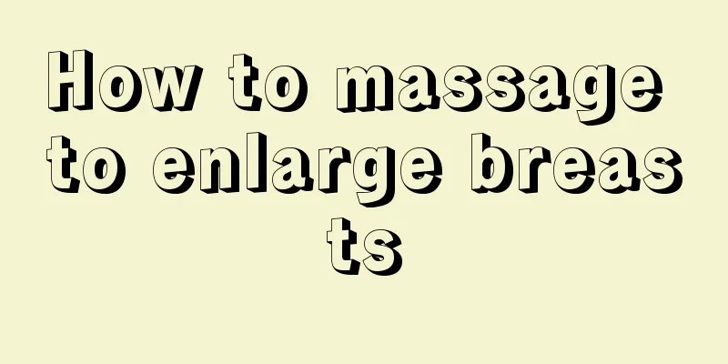 How to massage to enlarge breasts
