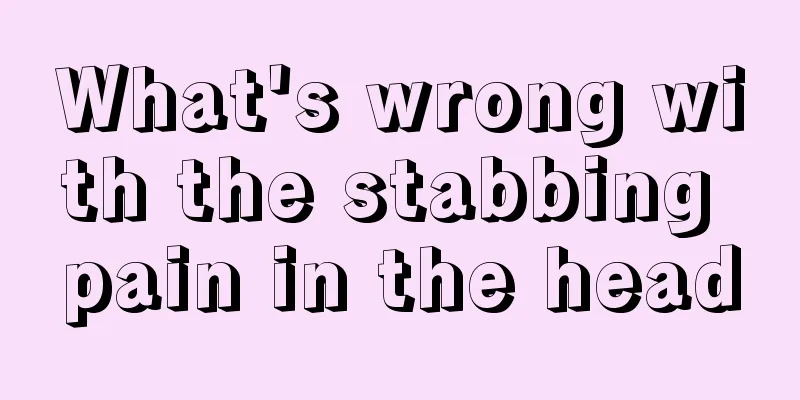 What's wrong with the stabbing pain in the head