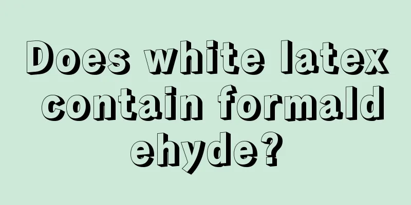Does white latex contain formaldehyde?
