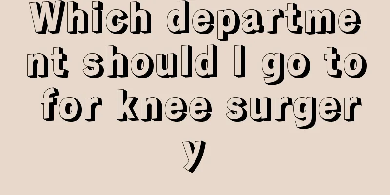 Which department should I go to for knee surgery