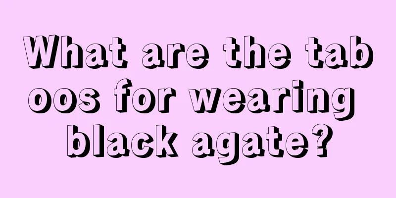 What are the taboos for wearing black agate?
