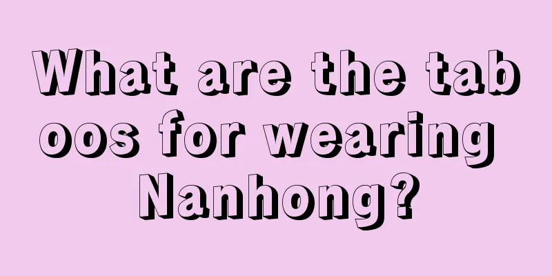 What are the taboos for wearing Nanhong?
