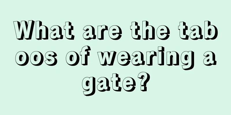 What are the taboos of wearing agate?