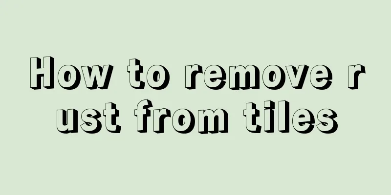 How to remove rust from tiles