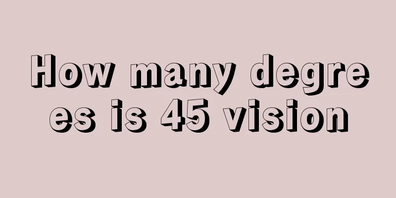 How many degrees is 45 vision