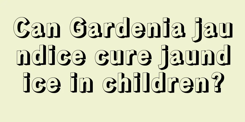 Can Gardenia jaundice cure jaundice in children?