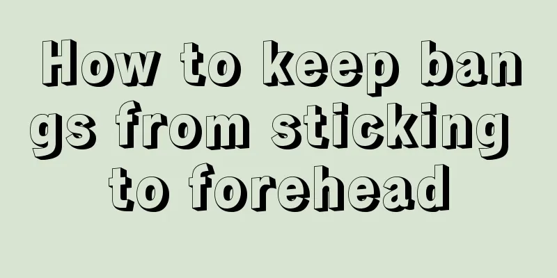 How to keep bangs from sticking to forehead