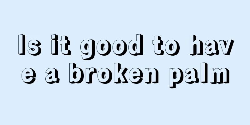 Is it good to have a broken palm