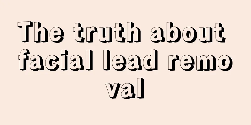 The truth about facial lead removal